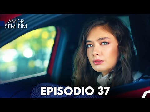 Amor Sem Fim Episódio 37 (Dublagem em Português)