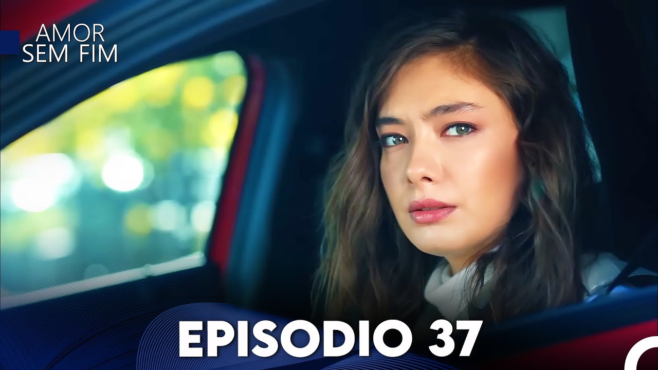Amor Sem Fim Episódio 37 | Dublagem em Português 🎬