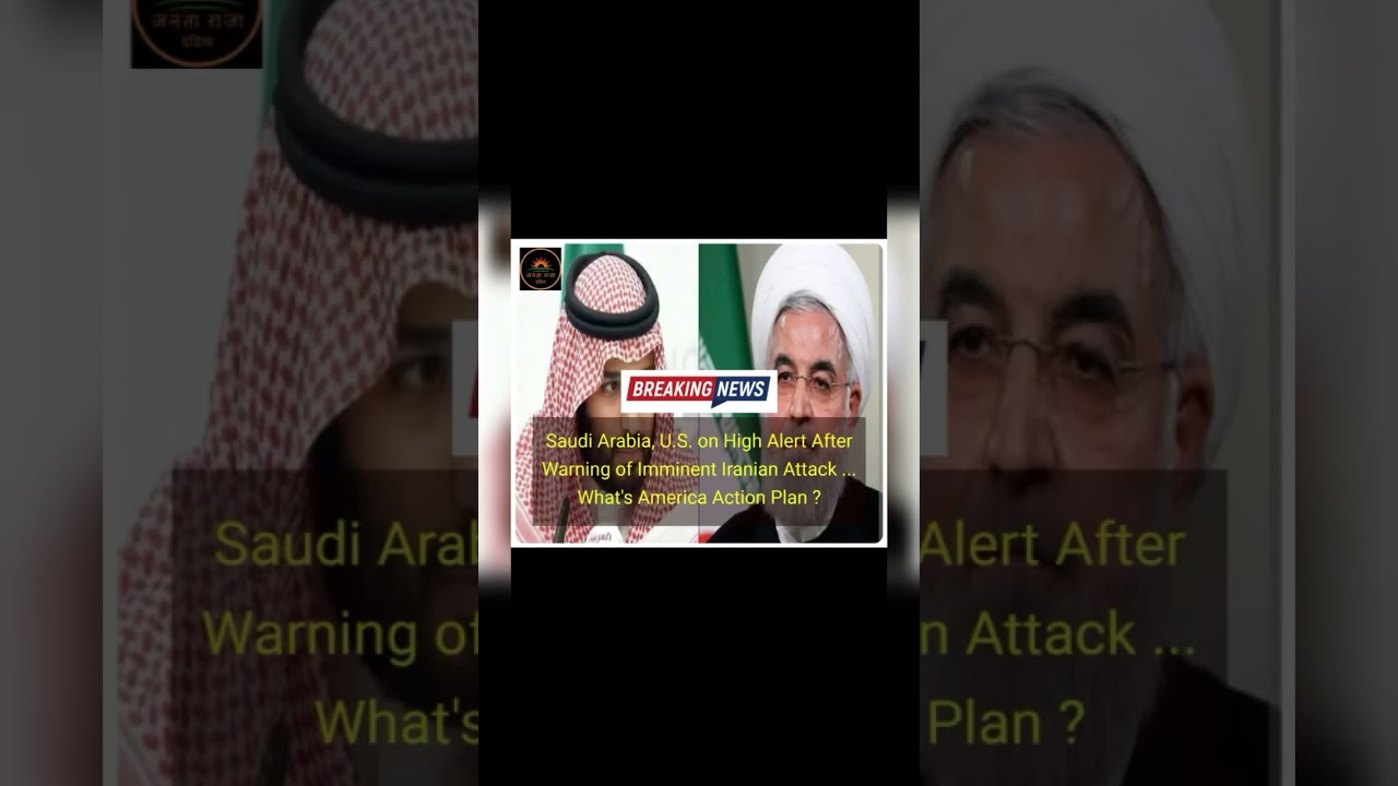 Saudi & US on High Alert Over Imminent Iran Threat