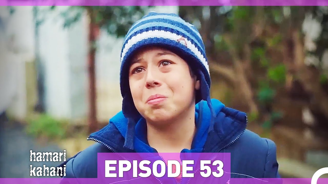 Hamari Kahani Episode 53 (Urdu Dubbed) – Exciting Turn in the Series! 🎬