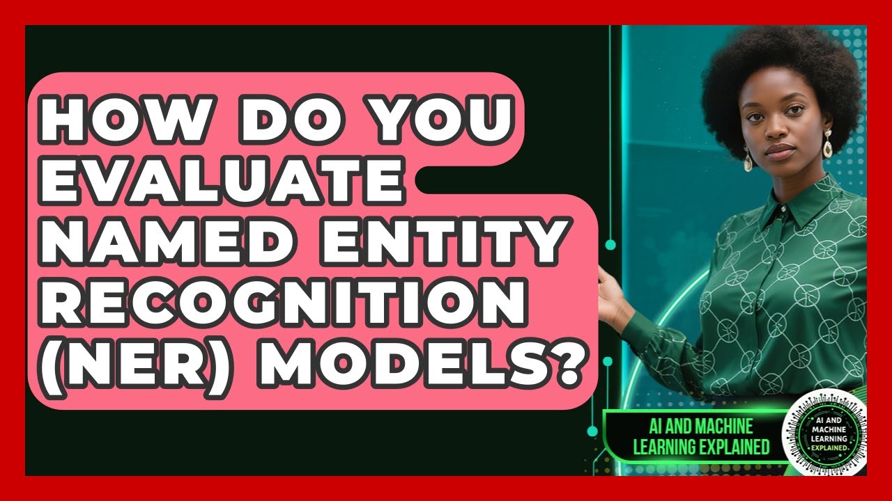Evaluating NER Models in AI & Machine Learning