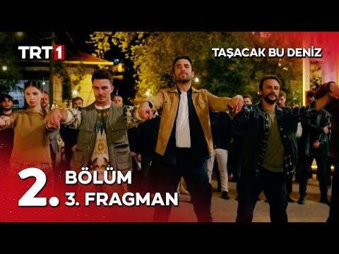 Taşacak Bu Deniz 2. Bölüm 3. Fragmanı @tasacakbudeniztrt