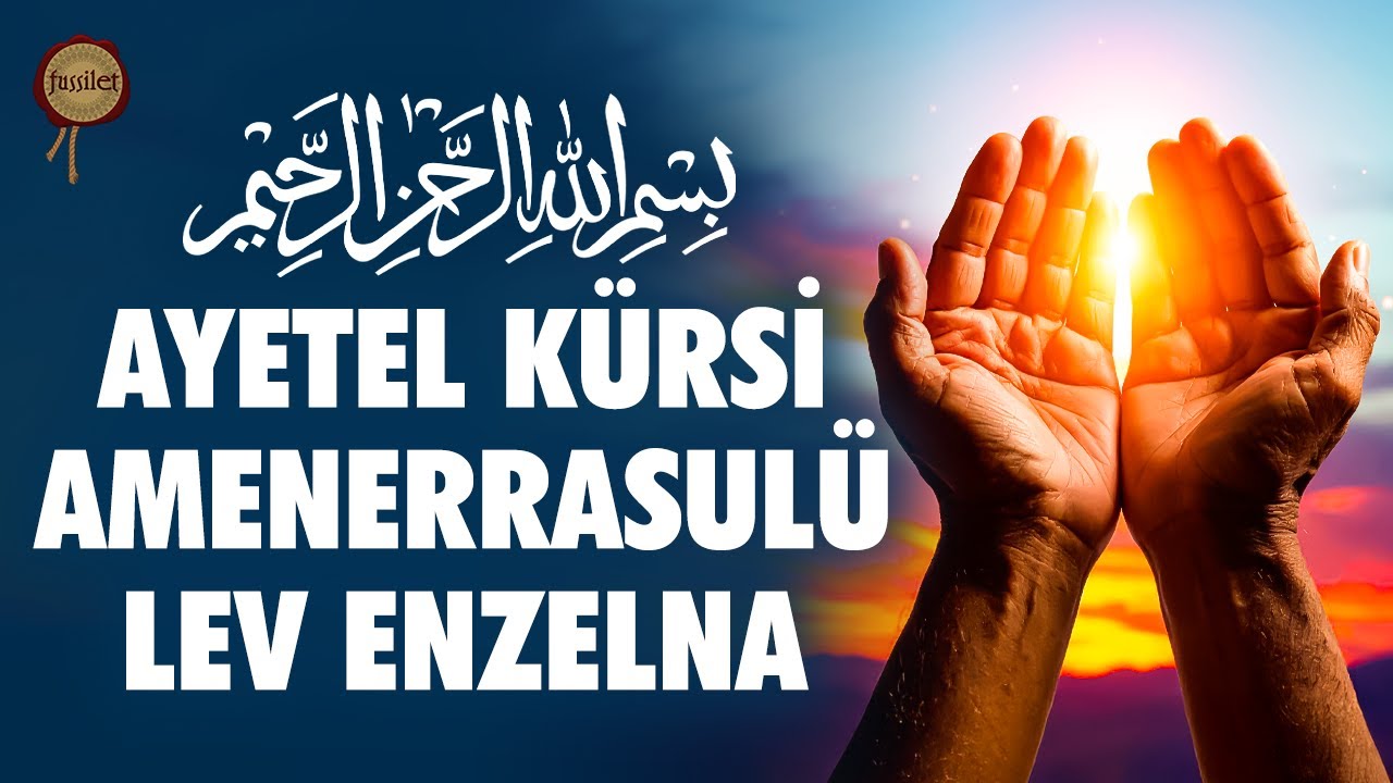 Ayetel Kürsi, Amenerrasulü & Lev Enzelna - Güçlü Dualar