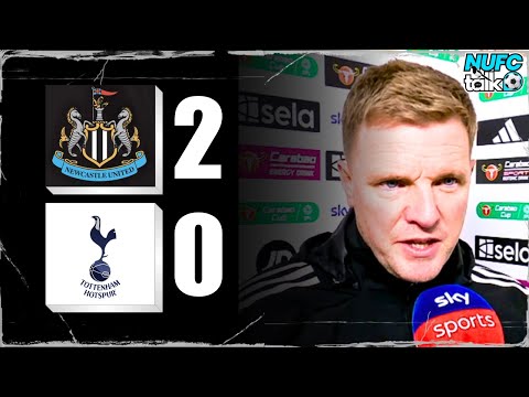 EDDIE HOWE POST MATCH REACTION | NEWCASTLE 2-0 TOTTENHAM