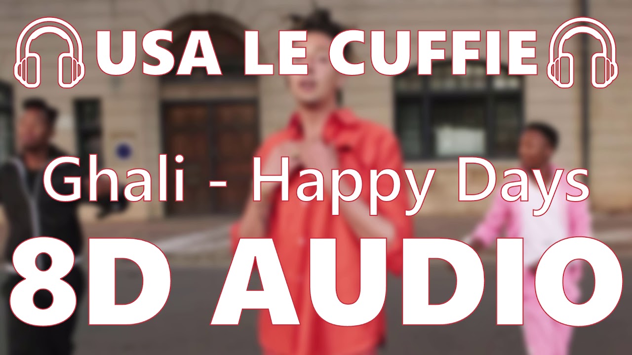 Ghali - Happy Days | 8D AUDIO 🎧