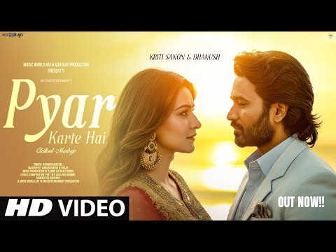 New Song 2025 | New Hindi Song | Pyar Karte | Kriti Sanon | Dhanush | Romantic Song | Video Song