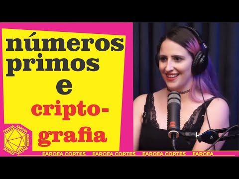 NÚMEROS PRIMOS NA CRIPTOGRAFIA - Julia Jaccoud - Corte À Deriva Podcast (Farofa Cortes)
