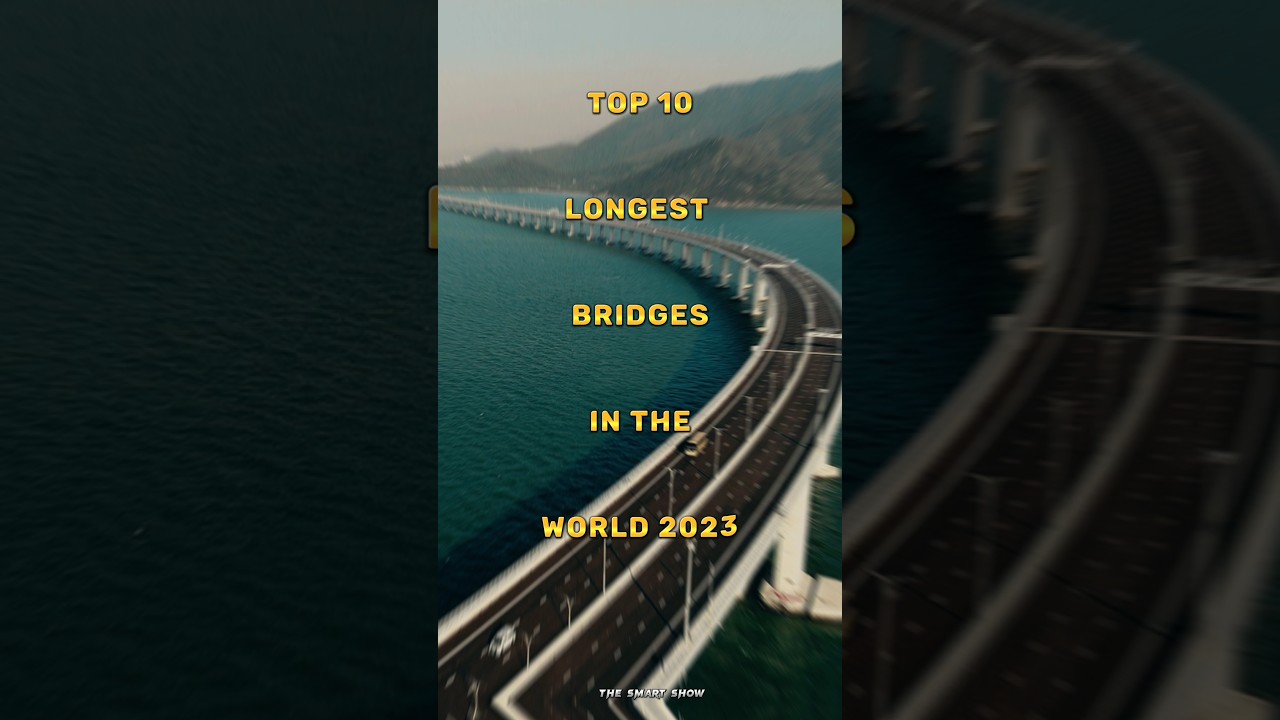 Top 10 Longest Bridges Worldwide 2023 🌉
