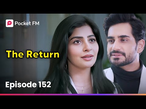 Episode 152 | The Return | Pocket FM