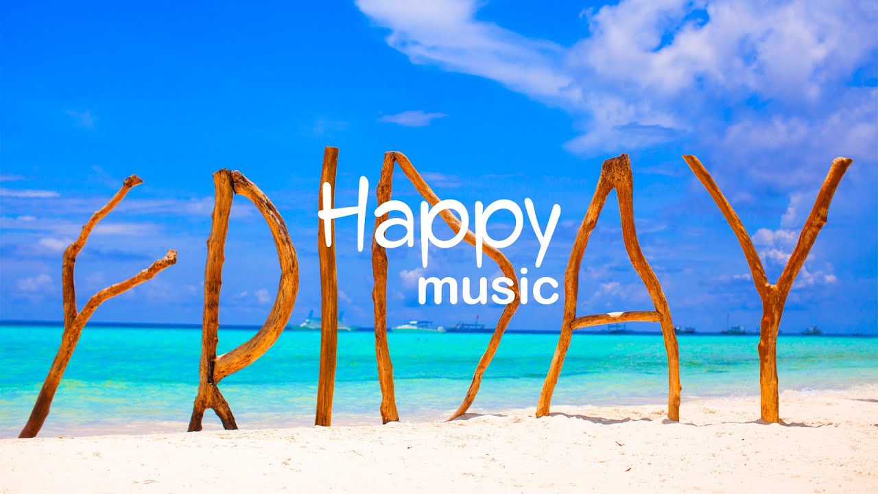 Feel-Good Friday Vibes 🎶 | Uplifting Music to Boost Your Mood