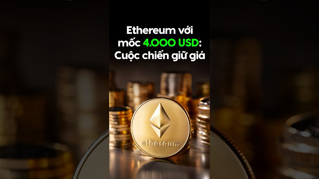Ethereum với mốc 4.000 USD: Cuộc chiến giữ giá #ethereum #btc #bitcoin #crypto #cryptocurrency