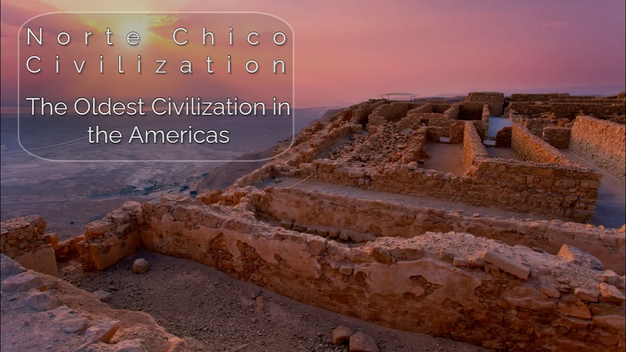 Norte Chico: The Oldest Civilization in the Americas 🌎