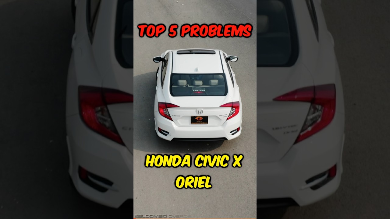 Top Civic X 1.8 Oriel Issues in Pakistan 🚗