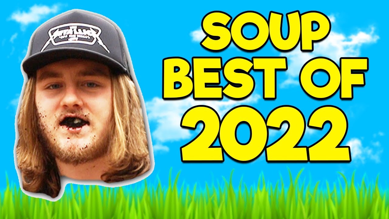 Soup's Best Moments of 2022 🎉