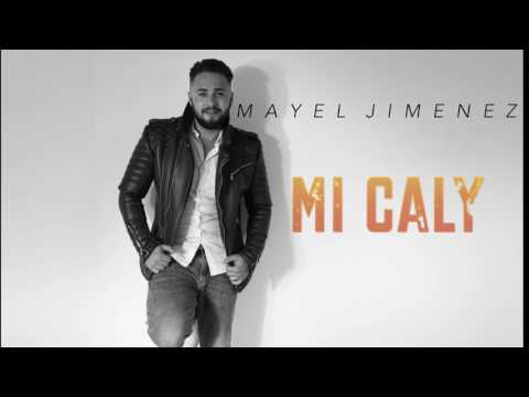 Mayel Jimenez - Mi Caly