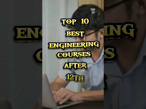 Top 10 best engineering courses after 12th #top #aboutworld #goodleader #facts #engineering