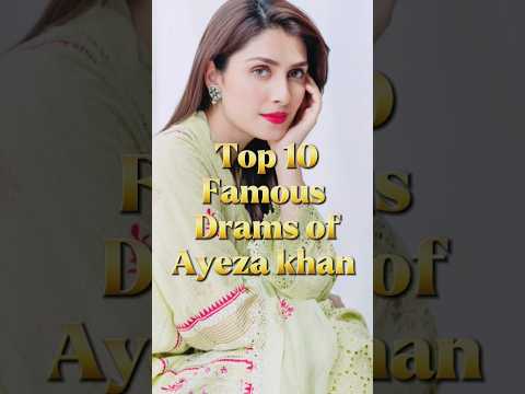 Top 10 famous dramas of Ayeza khan | Ayeza khan top dramas #ayezakhan #pakistanidrama