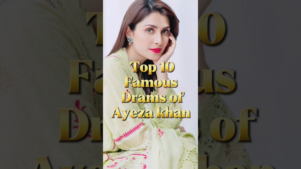Top 10 Ayeza Khan Dramas 🌟