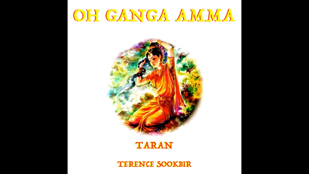 OH GANGA AMMA | Taran Terence Sookbir (2016)