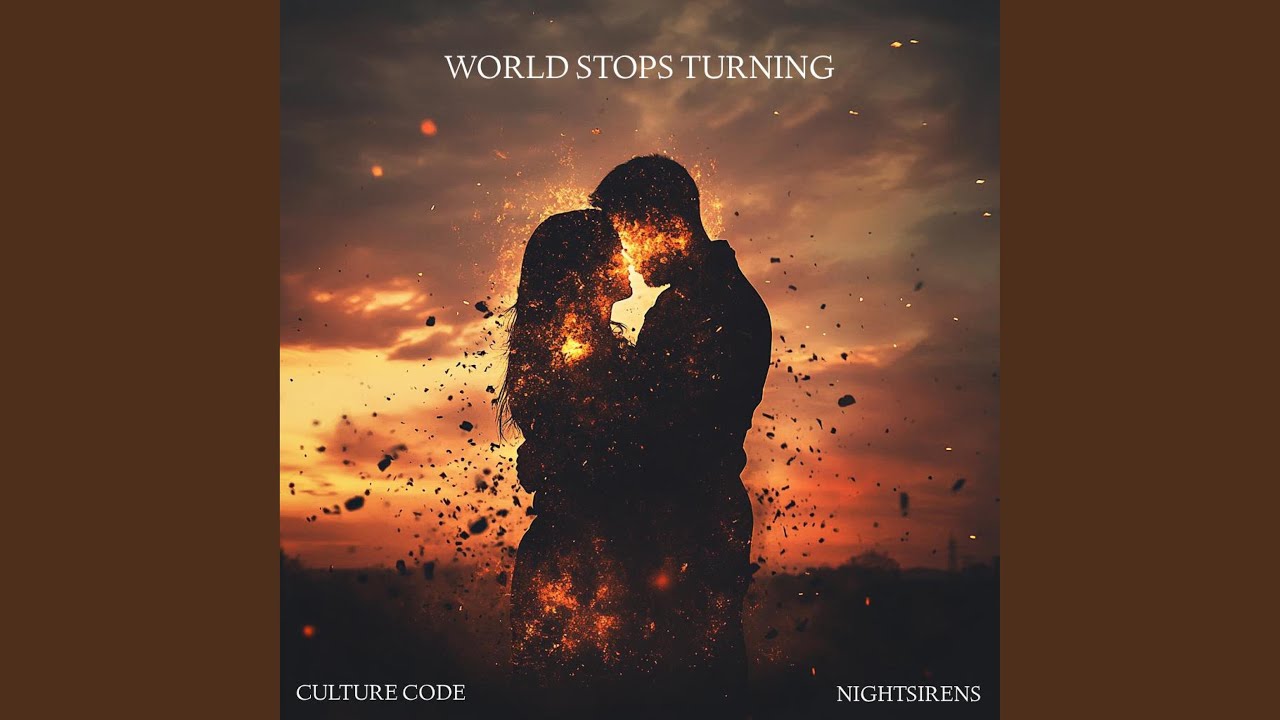 World Stops Turning by Culture Code 🎶