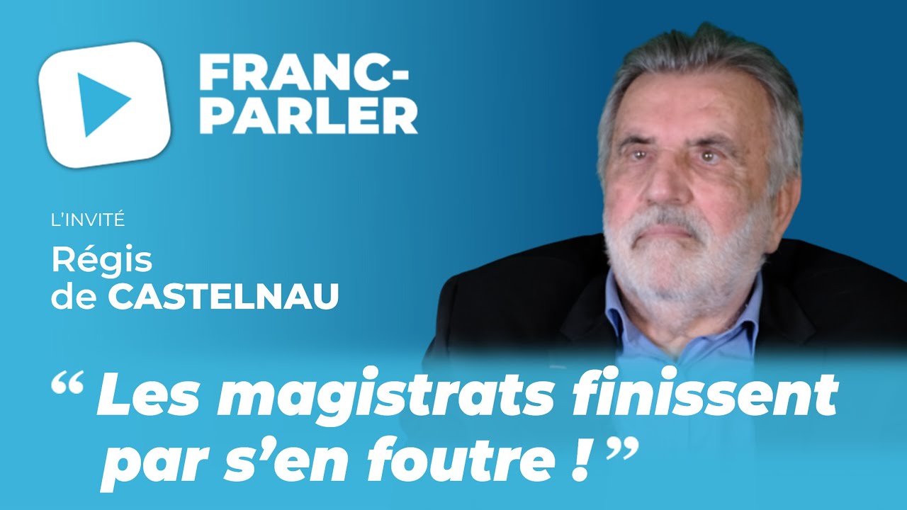 FRANC-PARLER : Régis de Castelnau dénonce le désintérêt des magistrats ⚖️