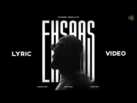 Ehsaas (Lyric Video) Faheem Abdullah | Vaibhav Pani | Hyder Dar