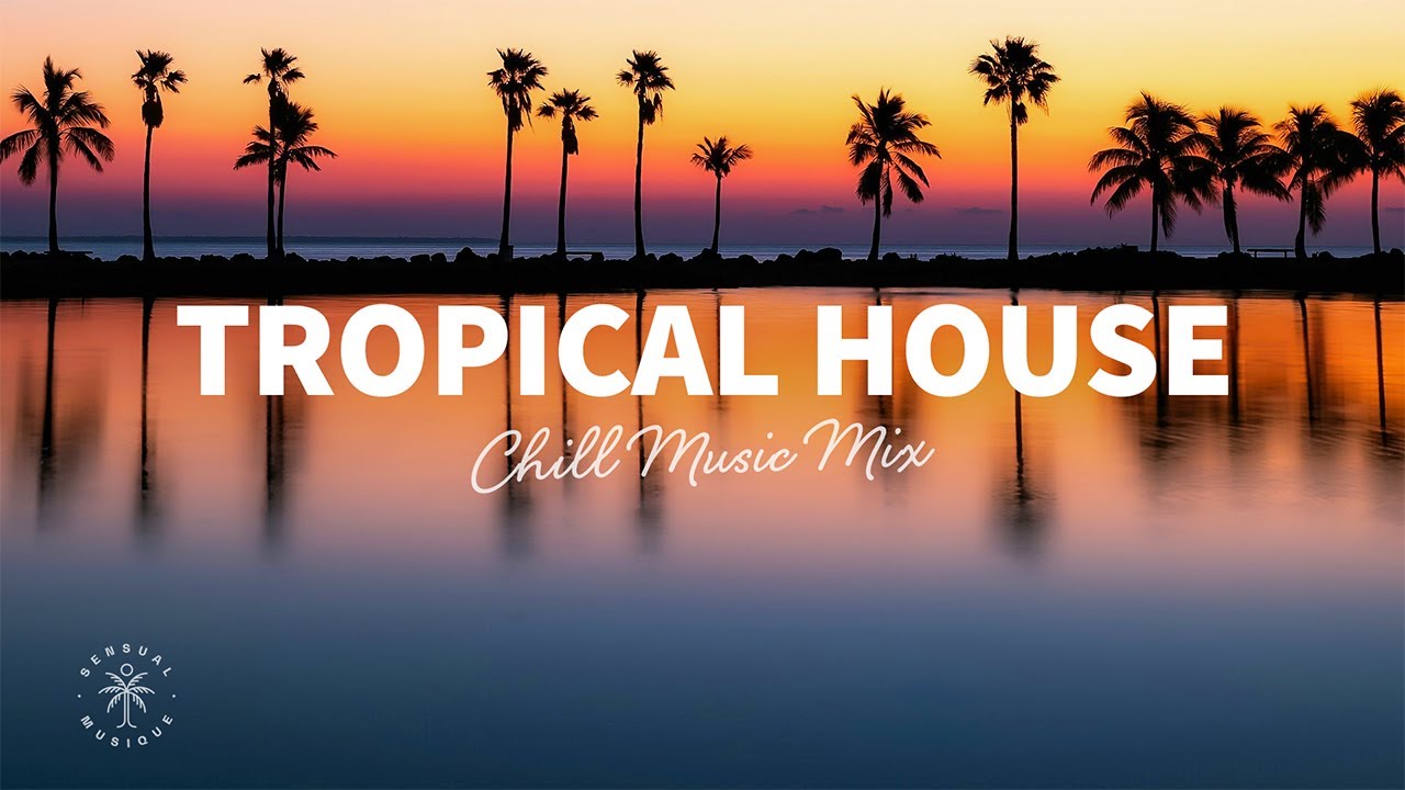 Tropical House 2025 🌴 Relaxing Chill Music Mix