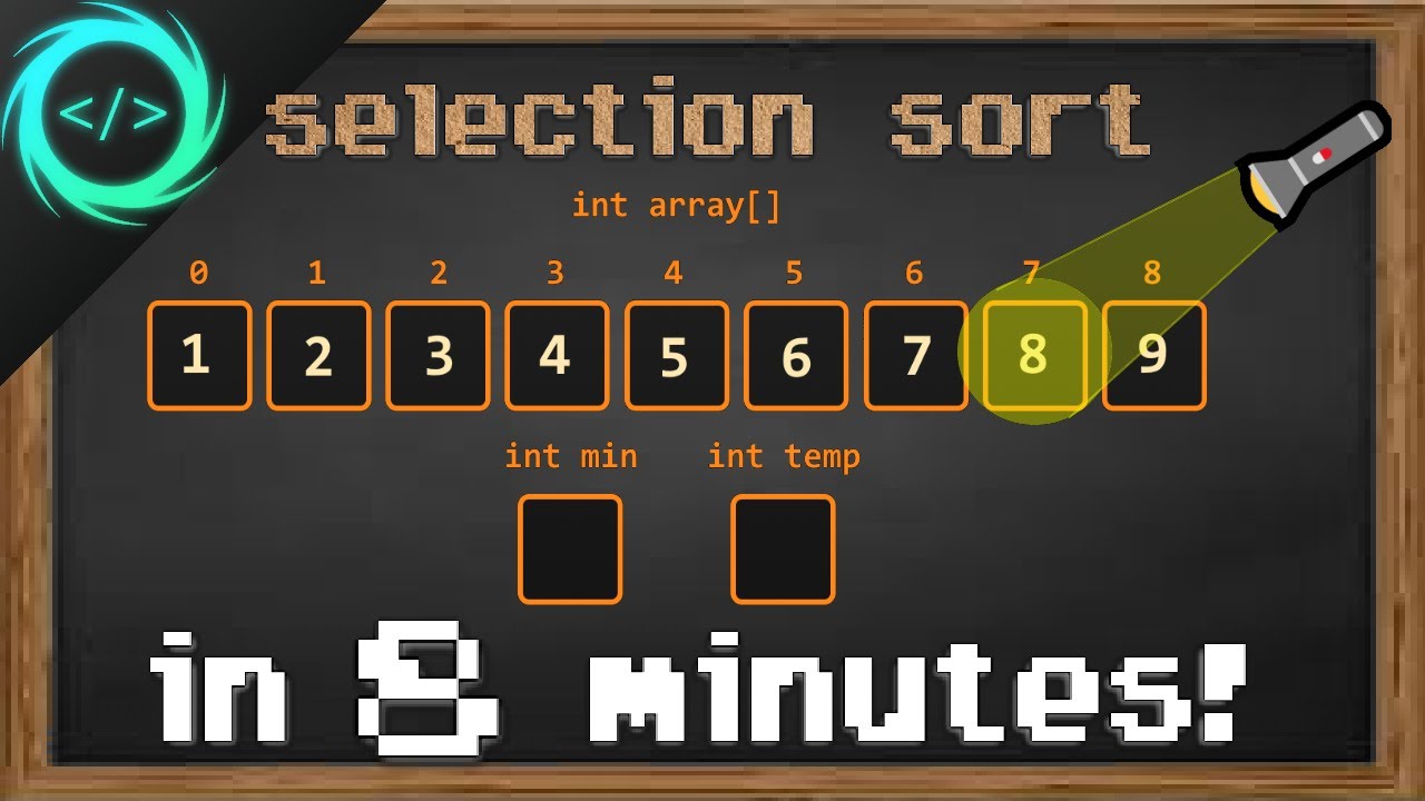 Selection Sort in 8 Minutes 🔦