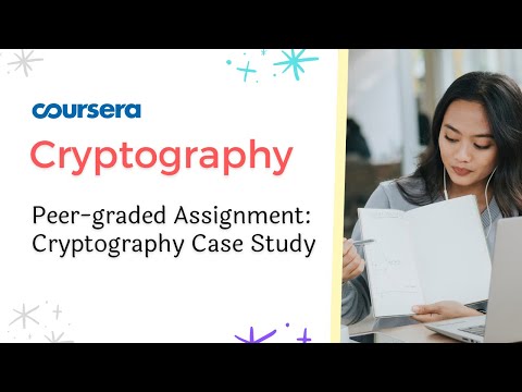 Peer-graded Assignment: Cryptography Case Study Answer | Cryptography