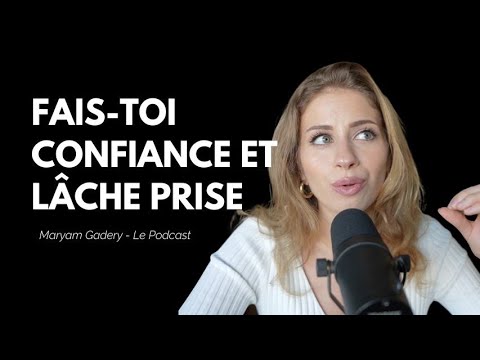 Fais-toi confiance et lâche prise | Épisode 46 🎧