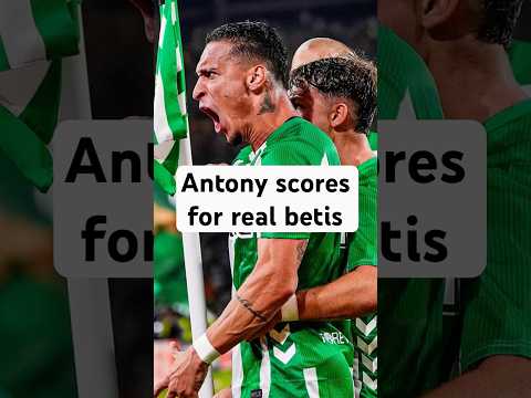 Antony Saves Real Betis vs Nottingham Forest | 16 Goal Involvements #realbetis #football