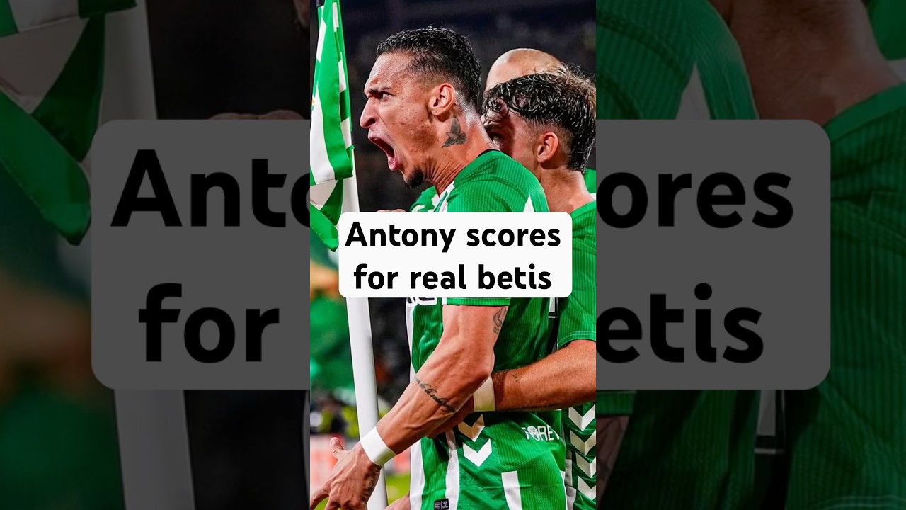 Antony's Heroic Performance Secures Win for Real Betis Against Nottingham Forest ⚽