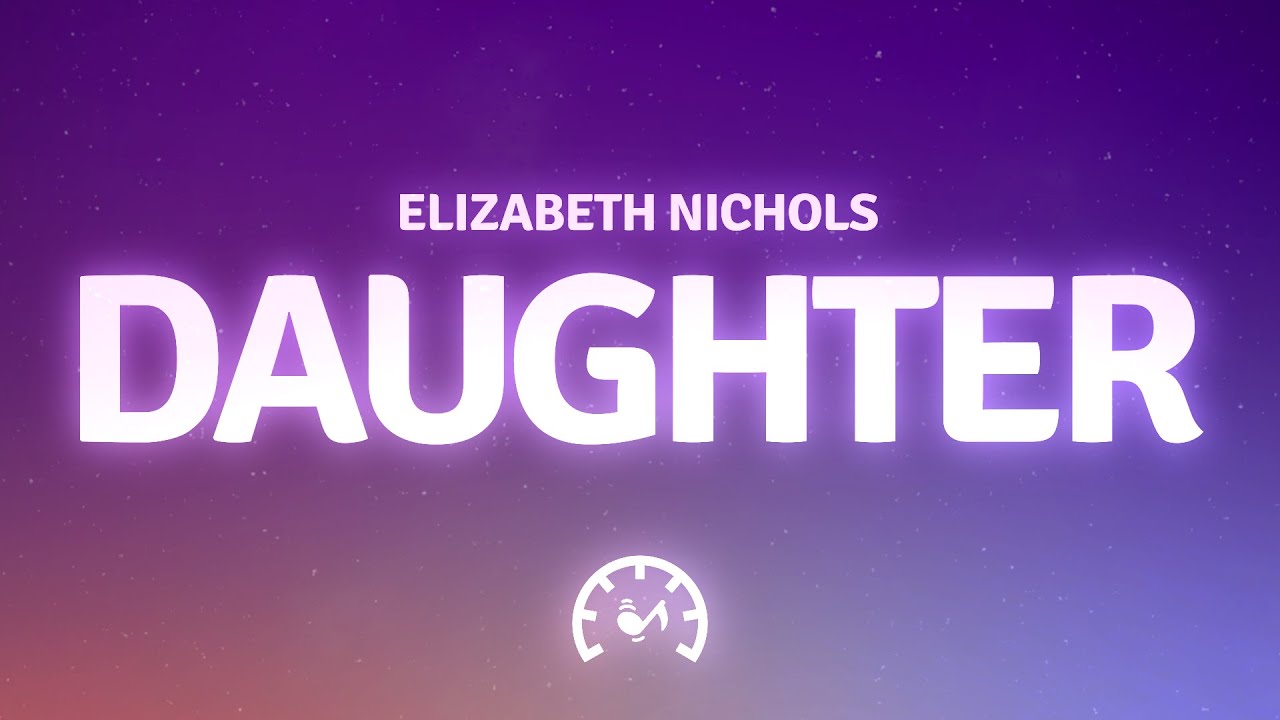 Elizabeth Nichols - Daughter (Lyrics) 🎶 | Heartfelt Song with Lyrics