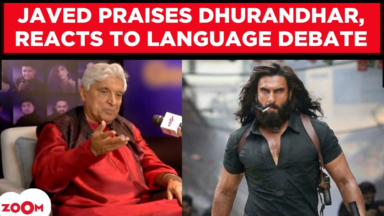 Javed Akhtar PRAISES Ranveer Singh's film Dhurandhar, REACTS to language debate