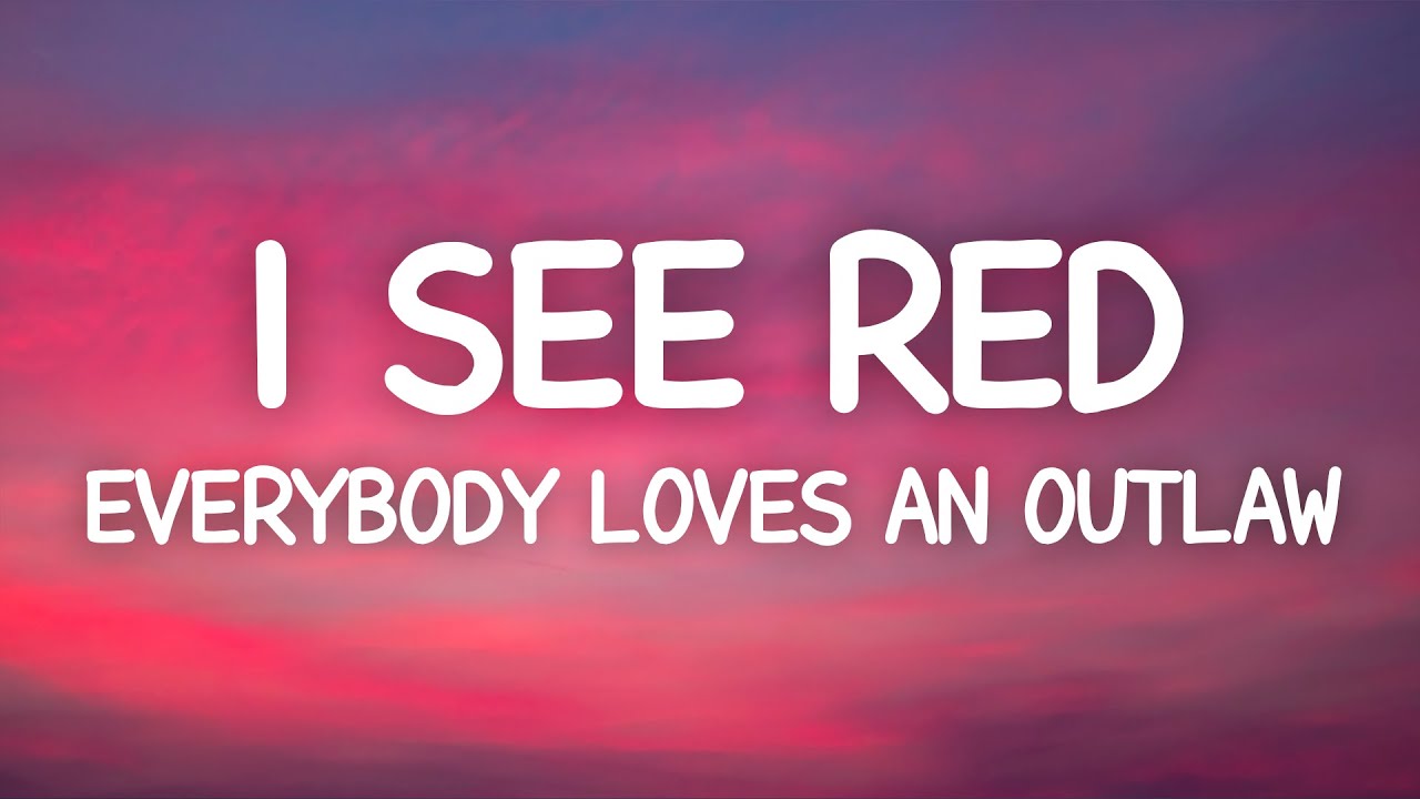 I See Red - Everybody Loves An Outlaw (Lyrics) 🎶