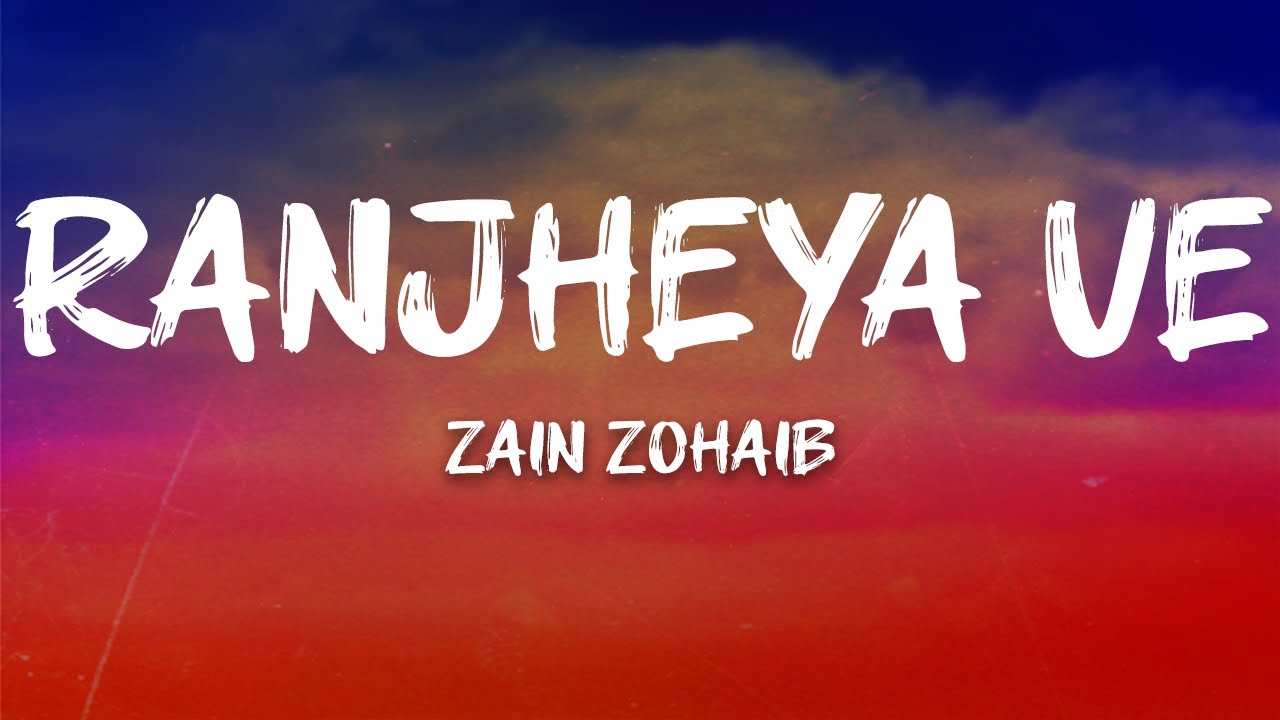 Zain Zohaib - Ranjheya Ve (English Lyrics) πΆ