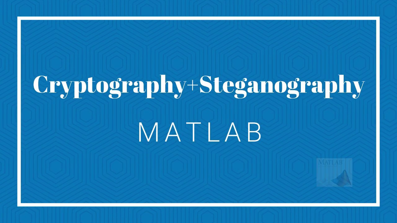 Secure Communication with MATLAB: Combining Cryptography & Steganography 🔐