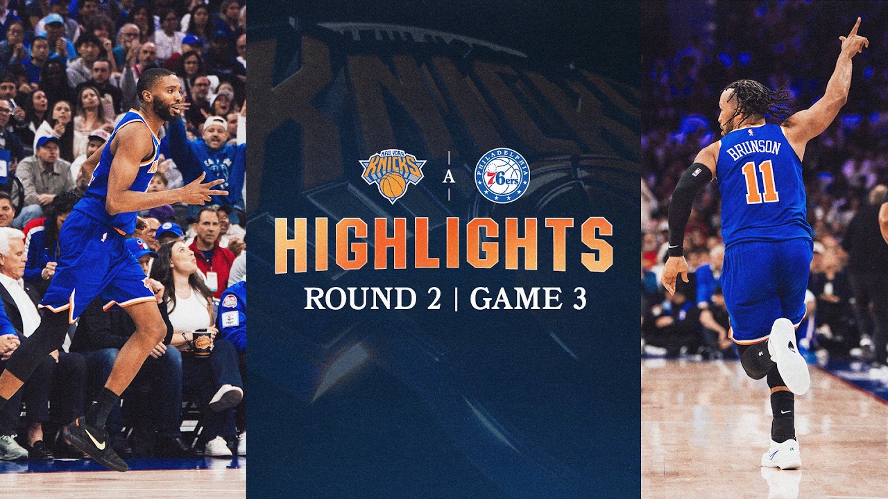 Knicks Take 3-0 Lead against Sixers in Game 3 of Eastern Conference Semifinals | May 8, 2026