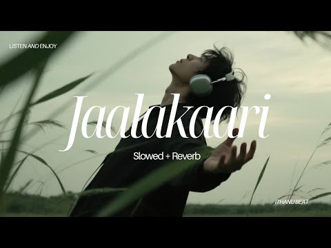 Jaalakaari - Slowed + Reverb | Balti | Shane Nigam, Preethi | Unni | ‪@SaiAbhyankkar‬