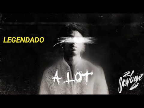 21 Savage - A Lot ft. J. Cole (Legendado / Tradução)