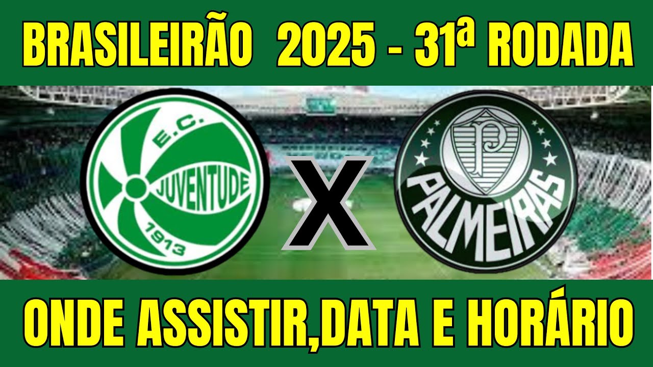 Juventude x Palmeiras 2025: Onde Assistir e Horário da 31ª Rodada ⚽