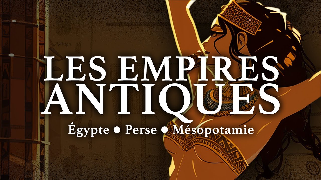 Fonctionnement des Empires Antiques : Égypte, Perse, Mésopotamie