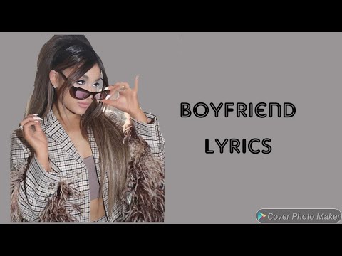 Ariana Grande - Boyfriend Lyrics ๐ถ