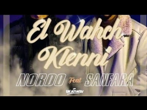 Nordo ft Sanfara - El Wahch kleni (officiel music vedio) | الوحش كلاني