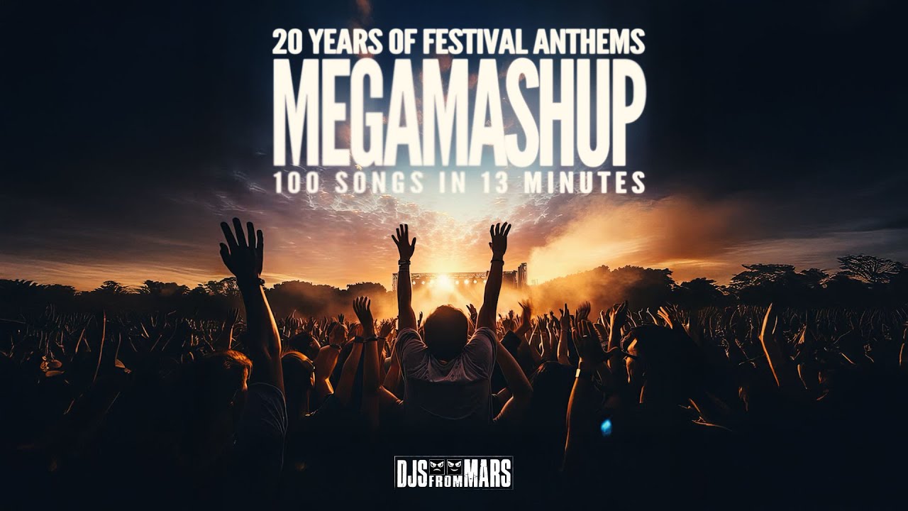 20 Years Of Festival Anthems - 100 Songs in 13 Minutes - Djs From Mars Megamashup