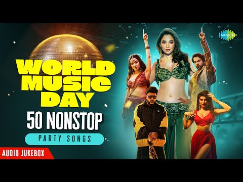World Music Day - 50 Nonstop Party Songs - Audio Jukebox | Aaj Ki Raat | Aayi Nai | Tauba Tauba