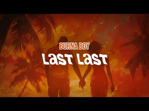 Burna Boy - Last Last (Lyric Video)