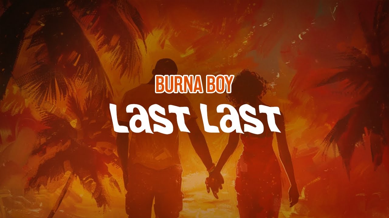 Burna Boy - Last Last (Lyric Video) 🎶 | Must-Listen Dancehall Hit
