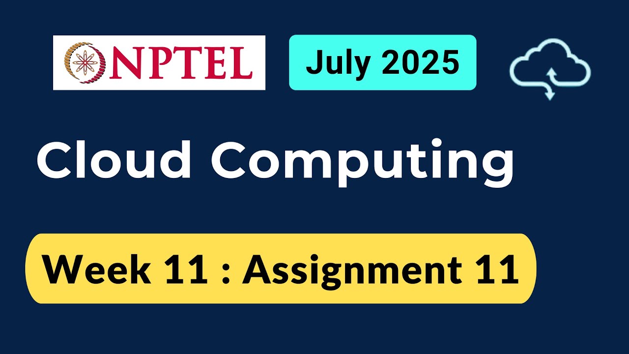 NPTEL Cloud Computing Week 11 Assignment Answers (July 2025) 📘