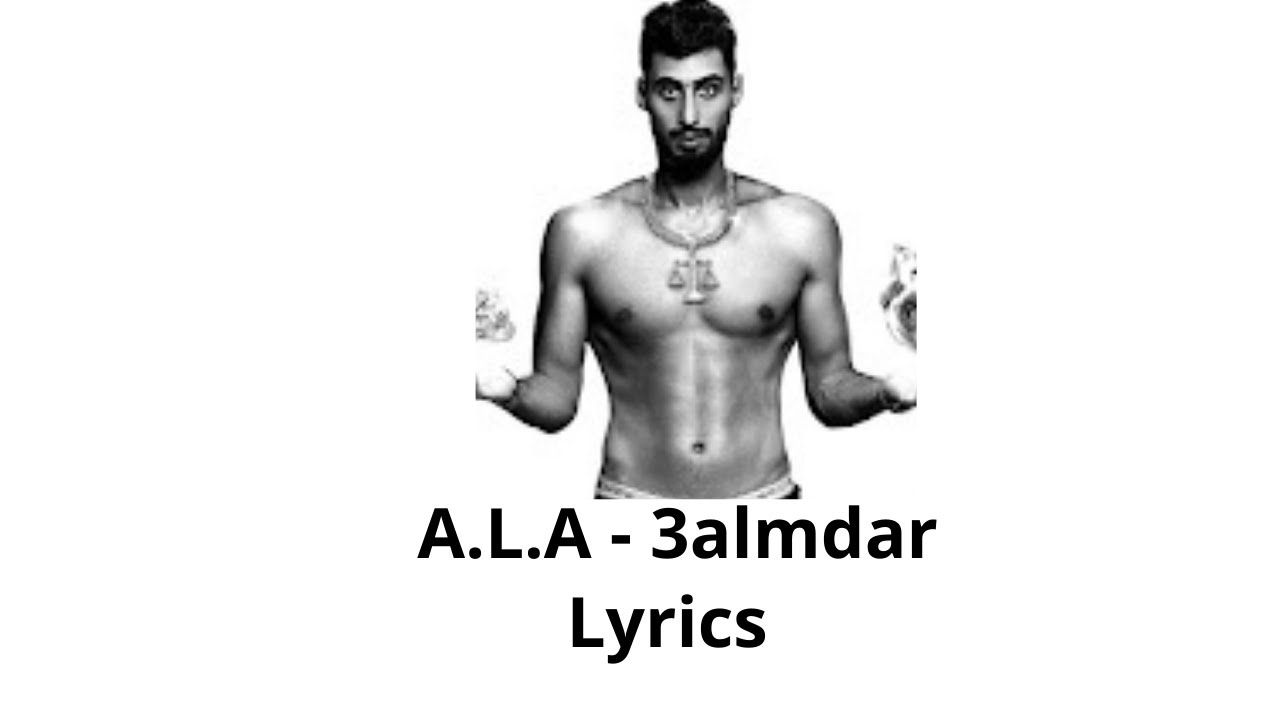 A.L.A - 3ALMDAR Lyrics & Translation